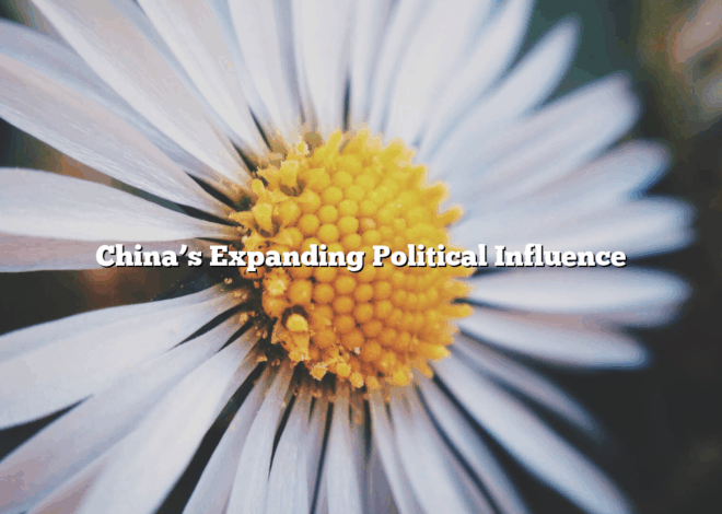 China’s Expanding Political Influence