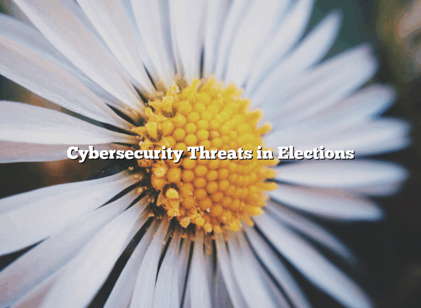 Cybersecurity Threats in Elections