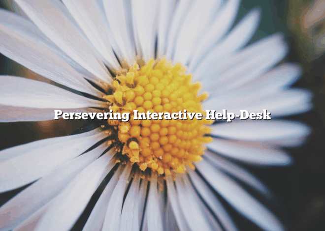 Persevering Interactive Help-Desk